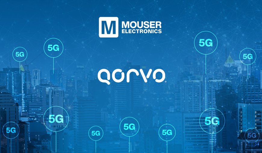 Qorvo y Mouser capacitan a los diseñadores para crear dispositivos conectados de próxima generación a través la transmisión de nuevos contenidos